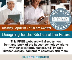 FREE Webcast: April 19, 1:00PM Central, Designing for the Kitchen of the Future. This webcast will discuss how front and back of the house technology, along with other external factors, will impact kitchen design, equipment selection and more.