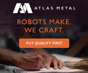 Robots Make. We Craft at Atlas Metal. Put Quality First.