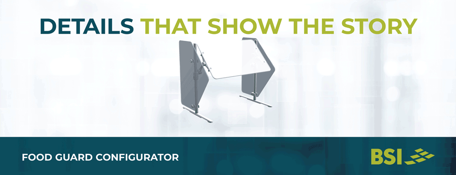 Details That Show The Story. Build your own Guards with Food Guard Configurator from BSI. Find out more.