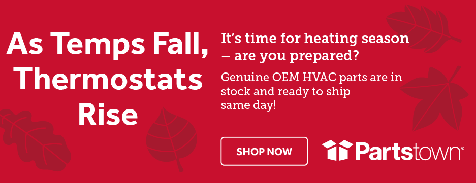 As Temps Fall, Thermostats Rise. It's time for heating season-are you prepared? Shop now at Parts Town.