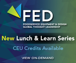 Foodservice Equipment and Design Global Thought Leadership. New Lunch and Learn Series. CEU Credits Available. Register today!